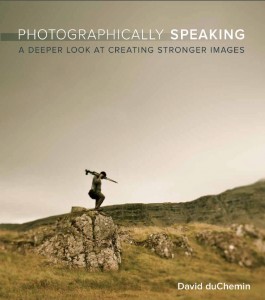 книга о фотографии и композиции Photographically speaking by David duChemin
